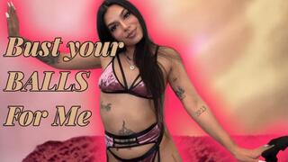 Bust Your Balls for Me!