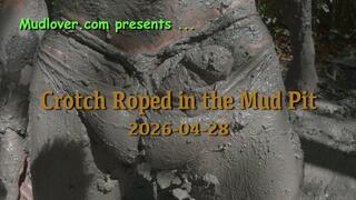 Crotch Roped in the Mud Pit, 2026-04-28