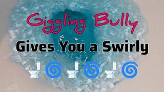Giggling Bully Gives You a Swirly