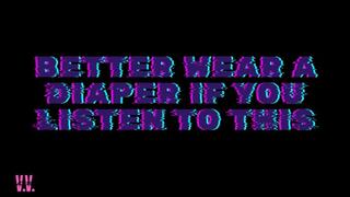 MP4 VERSION BETTER WEAR A DIAPER IF YOU'RE LISTENING TO THIS (MESSY)