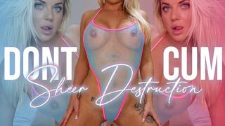 Dont Cum - Sheer Destruction