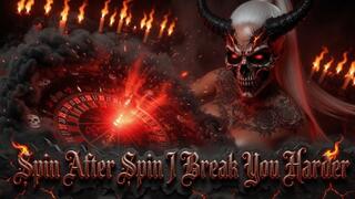 Spin After Spin I Break You Harder
