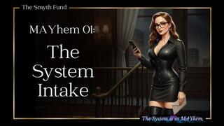MAYhem 01: The System Intake