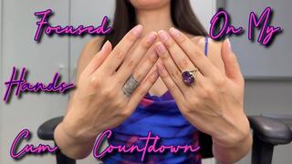 Focused On My Hands Cum Countdown
