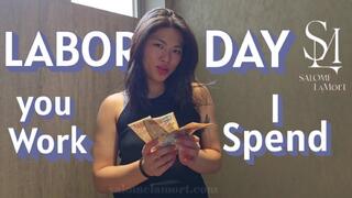LABOR DAY: you Work, I Spend