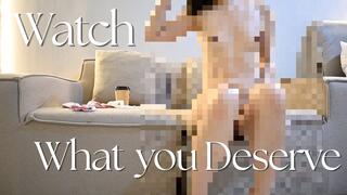 Watch What you Deserve