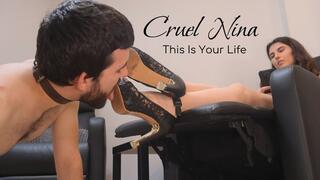 Cruel Nina - This Is Your Life - Foot Domination & High Heels Worship