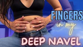 fingers in my deep navel
