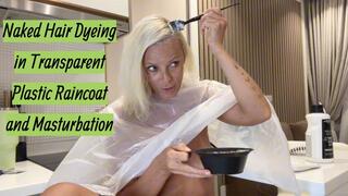 Naked Hair Dyeing in Transparent Plastic Raincoat and Masturbation