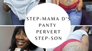Step-Mama D's Panty Pervert Step-Son