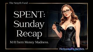 SPENT: Sunday Recap - MAYhem Money Madness