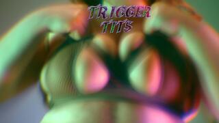 Trigger Tits