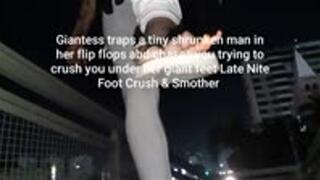 Lolas late nite Foot Chase Giantess traps a tiny shrunken man in her flip flops abd chases you trying to crush you under her giant feet Late Nite Foot Crush & Smother mkv