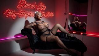 Drool Like My Helpless Little Bitch