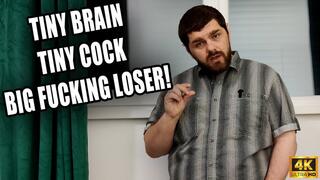 Tiny Brain, Tiny Cock, Big Fucking Loser - 4k UHD 2160p - KingMarti