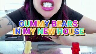 GUMMY BEARS IN MY NEW HOUSE
