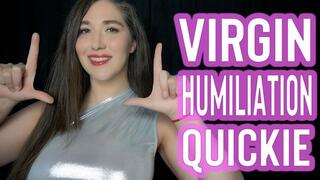 Virgin Humiliation Quickie - Goddess Venus
