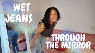 WET JEANS THROUGH THE MIRROR