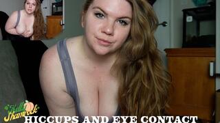 Hiccups And Eye Contact