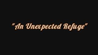 "An Unexpected Refuge" ONLY AUDIO HISTORY