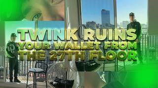 Twink ruins your wallet from the 27th floor