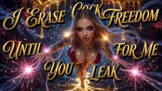 I Erase Cock Freedom Until You Leak for Me