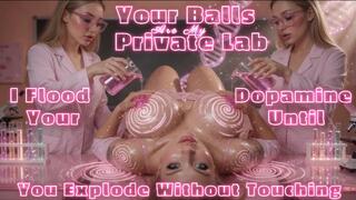 Your Balls Are My Private Lab - I Flood Your Dopamine Until You Explode Without Touching
