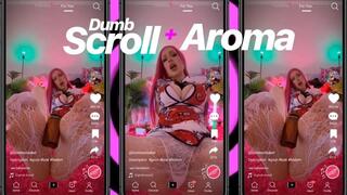Dumb Scroll + Aroma