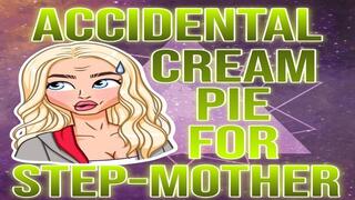 Accidental Creampie For Step-Mother