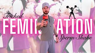TRICKED FEMINIZATION SPERM SHAKE