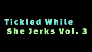 Tickled While She Jerks Volume 3 (1080p)