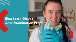 Dr. Lara Vixette's Blue Latex Gloved Anal Examination Prep
