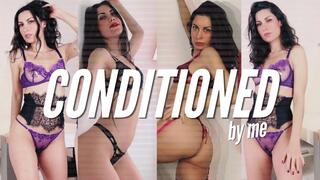 Conditioned by Me