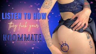 listen to how they fuck your roommate