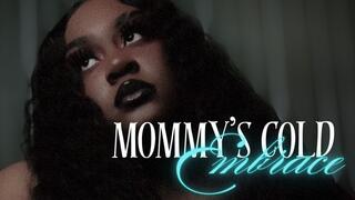 Mommy’s Cold Embrace