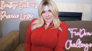 Busty Brat vs Premie Loser FinDom Challenge