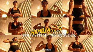HUMILIATING YOU WITH MY BIG MUSCLES
