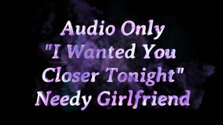 I Wanted You Closer Tonight | Needy Girlfriend Audio Series | ASMR | Softcore | EvieLuvs