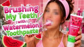 Brushing My Teeth with Watermelon Toothpaste