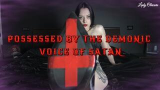 POSSESSED BY THE DEMONIC VOICE OF SATAN