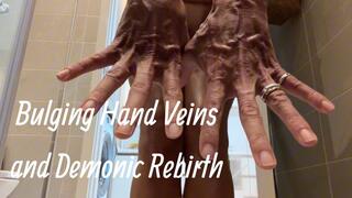 Bulging Hand Veins and Demonic Rebirth