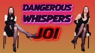 Dangerous whispers JOI