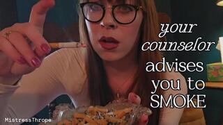Your Counselor Advises You to SMOKE
