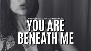 You Are Beneath Me - Femdom Verbal Humiliation & Female Supremacy Audio