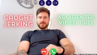 CAUGHT JERKING ACCIDENTALLY VIDEO CALL