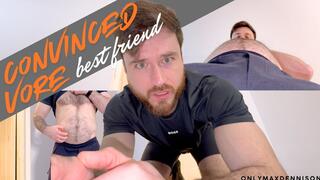 CONVINCED BEST FRIEND VORE