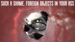 Such a shame! Foreign objects in your ass