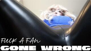 Fuck A Fan Gone Wrong
