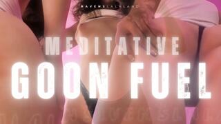 Meditative Goon Fuel