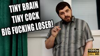 Tiny Brain, Tiny Cock, Big Fucking Loser - Full HD 1080p - KingMarti - MOV